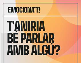 Imatge amb lema de l'Emociona't 'T'aniria bé parlar amb algú?'